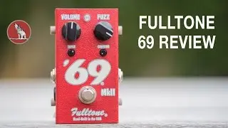 FULLTONE 69 MKII FUZZ REVIEW