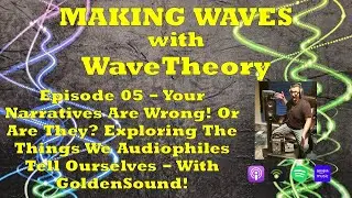 Your Narratives Are Wrong! Making Waves with WaveTheory EP 05 - With GoldenSound!