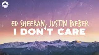 Ed Sheeran, Justin Bieber - I Don't Care | Lyrics