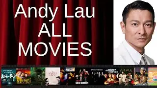 ALL Andy Lau Movies Ranked by Score (Critics + Fans)