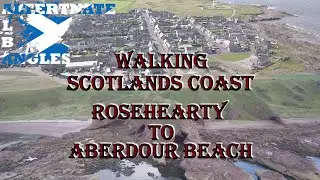 Walking Scotlands Coast - Rosehearty to Aberdour Beach