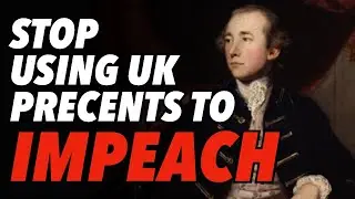 Stop Using UK Precents to Impeach Trump; They Don't Apply