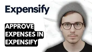 How To Approve Expenses In Expensify [2025 Guide]