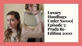 Luxury Handbags Under $1000 | Episode 5: Prada Re-Edition 2000
