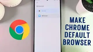 How to Make Chrome Default Browser on Xiaomi Redmi Note 12