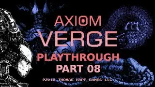 Axiom Verge Playthrough Part 8