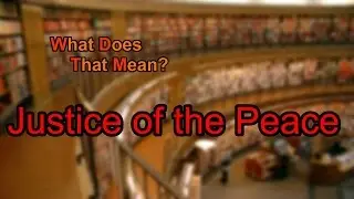 What does Justice of the Peace mean?