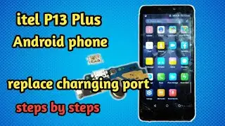 How to replace charging pin itel P13 plus/damage port/disassemble/restoration/steps by steps