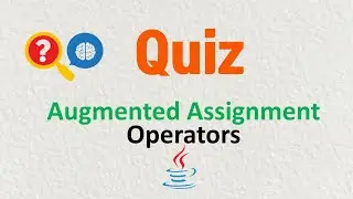 Quiz | Augmented AssignmentOperators