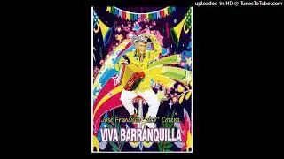 01 VIVA BARRANQUILLA, CANTA FREDY DELGADO (GUAPACHOSO),  AUTOR JOSE FRANCISCO ZICO COTERA