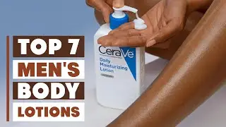 Top 7 Must-Have Men's Body Lotions for Smooth & Healthy Skin