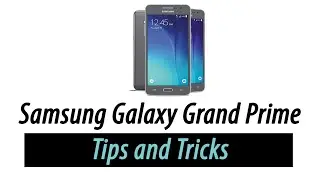 Samsung Galaxy Grand Prime | Tips and Tricks