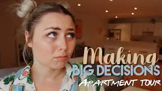 BIG DECISIONS AND APARTMENT TOUR