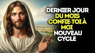 DERNIER JOUR DU MOIS : Dieu dit – Fais-Moi confiance pour le nouveau cycle | Message puissant