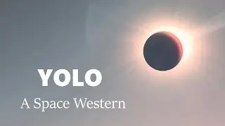 YOLO - A Space Western | Short film