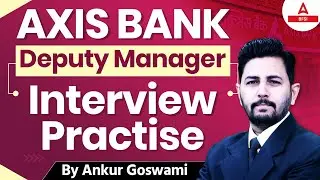 Axis Bank Deputy Manager Interview Questions & Answers | By Ankur Sir