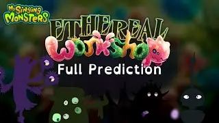 My Singing Monsters - Ethereal Workshop (Full prediction) (As of Wave 3) (OUTDATED)