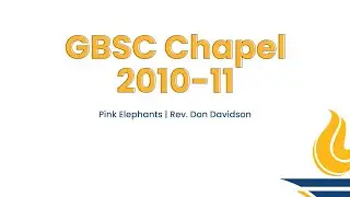 GBSC Chapel || Pink Elephants (Rev. Don Davidson)