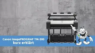 Vorstellung Canon imagePROGRAF TM-300 MFP L36ei Multifunktionsplotter