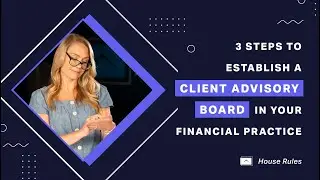 House Rules: 3 Steps to Establish a Client Advisory Board