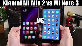 Xiaomi Mi Mix 2 vs Mi Note 3: Compare Latest Xiaomi Phones
