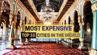 Top 10 Most Expensive Cities in the World | Top 10 Most Expensive Places