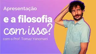 Apresenta&ccedil;&atilde;o curso de filosofia online - E a Filosofia com isso?