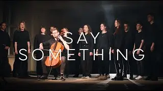 SAY SOMETHING (Pentatonix Cover)