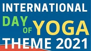 International Day of Yoga 2021 Theme is Yoga for well-being