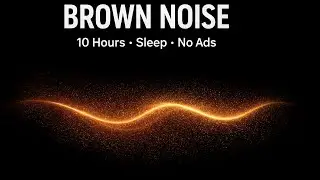 Brown Noise • 10 Hours • Deep Sleep • No Ads • Black Screen
