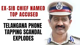 Telangana Phone Tapping Case | Ex-Intel Bureau Chief Named Accused No 1 In Phone-Tapping Row