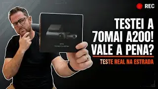 VALE A PENA A CÂMERA VEICULAR 70MAI A200? TESTEI E VOU TE FALAR A VERDADE!