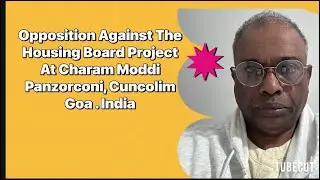Opposition Against The Housing Board Project At Charam Moddi Panzorconi,Cuncolim,Goa| Goanvlogger 