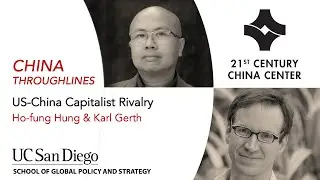China Throughlines: U.S.-China Capitalist Rivalry (Ho fung Hung & Karl Gerth)