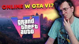 Czy tryb ONLINE w GTA VI powt&oacute;rzy żywot z GTA V?