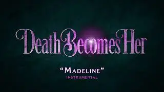 Madeline | Instrumental | Death Becomes Her