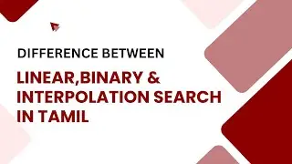 Algorithm | Linear Search, Binary Search and Interpolation search differences in Tamil | CSDesk |DAA