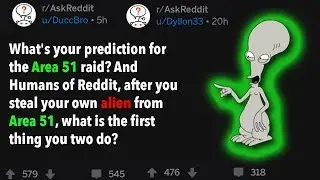 Area 51 Raid Predictions And What to Do When Aliens Are Found (r/AskReddit)
