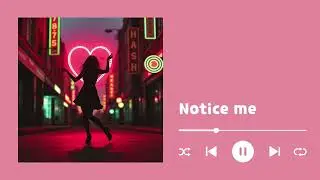 NOTICE ME LYRIC VIDEO