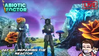 Abiotic Factor - Day 10 Repairing the Reactor