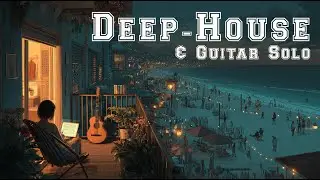 Relax Music |  Deep House | Ambient | Guitar Solo | (AI)