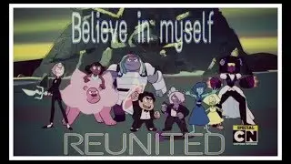 Believe in myself ---- Steven universe AMV (Reunited)