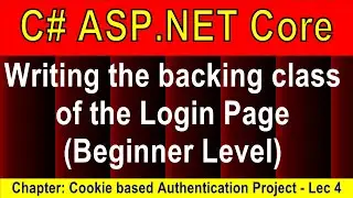 (Beginner Level) Writing the backing class of the Login Page (Cookie Auth Project - 4) | ASP.NET Cor