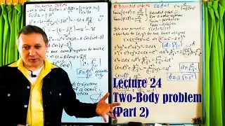 Lecture 24 Two Body Problem Part 2 (Classical Mechanics)