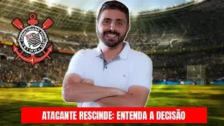 EXCLUSIVO: CORINTHIANS RESCINDE COM CENTROAVANTE E GARANTE ECONOMIA; VALORES E MAIS
