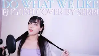 TWICE - Do What We Like || English Cover by SERRI