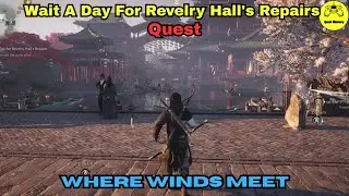 Wait A Day For Revelry Hall's Repairs Quest Where Winds Meet