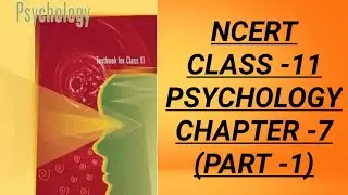 NCERT CLASS -11 PSYCHOLOGY CHAPTER -7(PART -1)