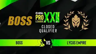 BOSS vs. Lycus Empire - ESL Pro League Season 22 NA CQ