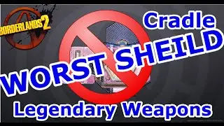 Cradle=WORST SHIELD EVER | Borderlands 2: Legendary Weapons Guide!